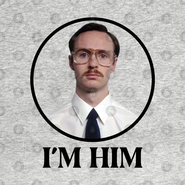 I'm Him / Original Fan Design by Trendsdk